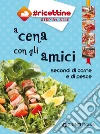 A cena con gli amici: secondi di carne e di pesce. E-book. Formato PDF ebook di AA. VV.