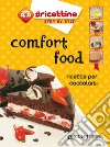 Comfort food: ricette per coccolarsi. E-book. Formato PDF ebook di AA. VV.