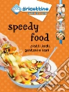 Speedy food: piatti facili, gustosi e sani. E-book. Formato PDF ebook di AA. VV.