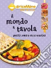 Il mondo a tavola: piatti unici e dolci esotici. E-book. Formato PDF ebook di AA. VV.
