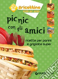 Picnic con gli amici: ricette per panini e grigliate super. E-book. Formato PDF ebook