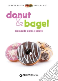 Donut & bagel: Ciambelle dolci e salate. E-book. Formato PDF ebook