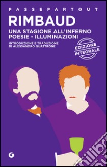 Una stagione all'inferno - Poesie - Illuminazioni: edizione integrale. E-book. Formato EPUB ebook di Arthur Rimbaud