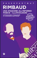 Una stagione all'inferno - Poesie - Illuminazioni: edizione integrale. E-book. Formato EPUB ebook