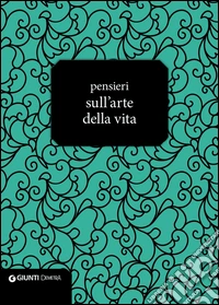 Pensieri sull'arte della vita. E-book. Formato PDF ebook
