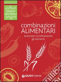 Combinazioni alimentari: Associare correttamente gli alimenti. E-book. Formato PDF ebook di  AA.VV.