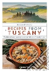 Recipes of Tuscany: Traditional home cooking: yesterday's flavours for today's taste. E-book. Formato EPUB ebook di Paolo Petroni
