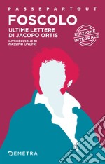 Ultime lettere di Jacopo Ortis. E-book. Formato PDF ebook