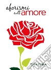 Aforismi sull'amore. E-book. Formato EPUB ebook