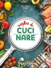 Voglia di cucinare. E-book. Formato PDF ebook