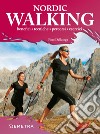 Nordic Walking: benefici • tecniche • percorsi • esercizi. E-book. Formato PDF ebook