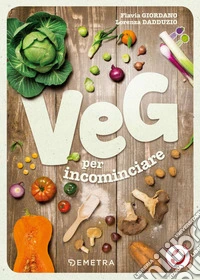 Veg per incominciare. La scelta vegetariana alla portata di tutti. E-book. Formato PDF ebook