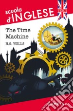 The Time Machine: scuola d'inglese. E-book. Formato EPUB ebook