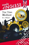 The Time Machine: scuola d'inglese. E-book. Formato EPUB ebook