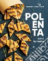 Polenta. Tutte le ricette. E-book. Formato EPUB ebook