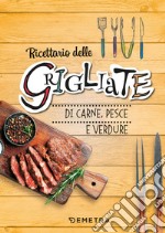 Grigliate: di carne, pesce e verdure. E-book. Formato EPUB ebook