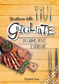 Grigliate: di carne, pesce e verdure. E-book. Formato PDF ebook di  AA.VV.