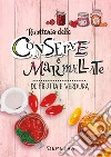 Conserve e marmellate: di frutta e verdura. E-book. Formato EPUB ebook