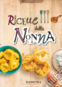 Ricette della nonna. E-book. Formato EPUB ebook di  AA.VV.