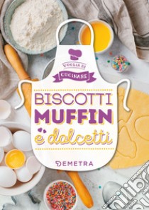 Biscotti Muffin e Dolcetti. E-book. Formato PDF ebook di  AA.VV.