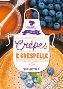 Crêpes e Crespelle. E-book. Formato EPUB ebook di  AA.VV.