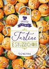 Tartine e Stuzzichini. E-book. Formato EPUB ebook