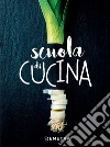 Scuola di cucina. E-book. Formato PDF ebook