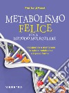 Metabolismo felice con il metodo molecolare: Recuperare e mantenere la salute metabolica e il peso forma. E-book. Formato PDF ebook