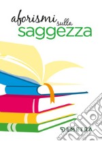 Aforismi sulla saggezza. E-book. Formato PDF ebook