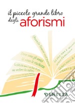 Il piccolo grande libro degli aforismi. E-book. Formato PDF