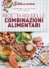 Ricettario delle combinazioni alimentari. E-book. Formato PDF ebook