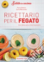 Ricettario per il fegato: una dieta sana e disintossicante. E-book. Formato PDF ebook