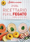 Ricettario per il fegato: una dieta sana e disintossicante. E-book. Formato PDF ebook