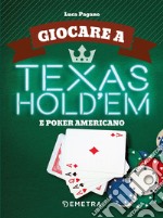 Giocare a Texas hold'em e poker americano. E-book. Formato PDF ebook