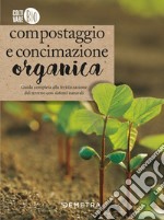 Compostaggio e concimazione organica: Guida completa alla fertilizzazione del terreno con sistemi naturali. E-book. Formato PDF