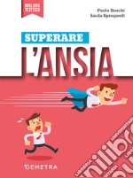 Superare l'ansia: mantenere il self control nel lavoro e nella vita privata.. E-book. Formato EPUB ebook