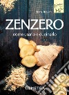 Zenzero: Come usarlo e cucinarlo. E-book. Formato PDF ebook