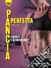 Pancia perfetta per lei: esercizi e alimentazione. E-book. Formato PDF ebook