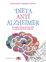 La dieta anti Alzheimer: consigli e ricette per prevenire la malattia del terzo millennio. E-book. Formato PDF ebook