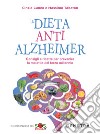 La dieta anti Alzheimer: consigli e ricette per prevenire la malattia del terzo millennio. E-book. Formato EPUB ebook