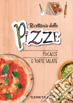Ricettario delle pizze, focacce e torte salate. E-book. Formato PDF