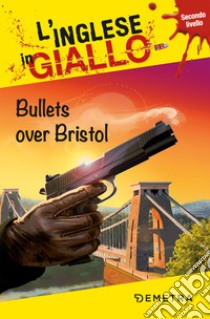 Bullets over Bristol. E-book. Formato PDF ebook di Gina Billy