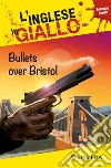 Bullets over Bristol. E-book. Formato PDF ebook di Gina Billy