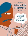 Chiedilo allo psicologo. Il libro delle risposte. E-book. Formato PDF ebook