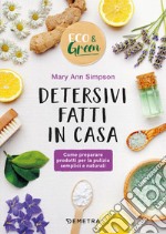 Detersivi fatti in casa: Come preparare prodotti per la pulizia semplici e naturali. E-book. Formato PDF ebook