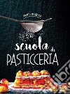 Scuola di pasticceria. E-book. Formato PDF ebook