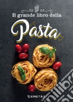 Il grande libro della pasta. E-book. Formato PDF ebook