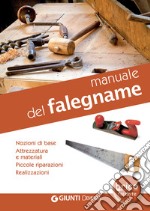 Manuale del falegname: Nozioni di base. Attrezzatura e materiali. Piccole riparazioni. Realizzazioni. E-book. Formato PDF ebook