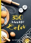 350 ricette dolci. E-book. Formato EPUB ebook