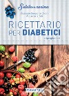 Ricettario per diabetici e iperglicemici. E-book. Formato PDF ebook